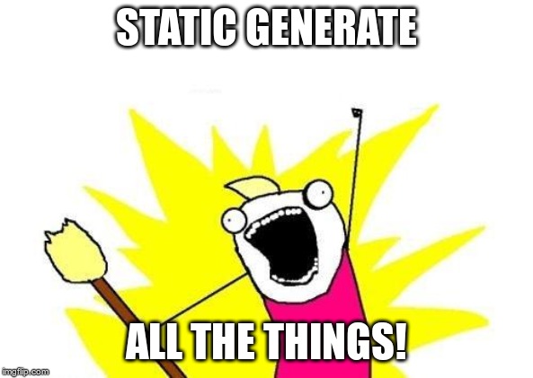 Generate All The Things!