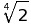 \sqrt[4]{2}